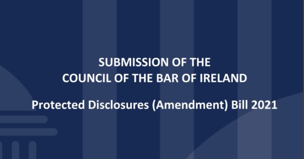 Submission of The Council of The Bar of Ireland – Protected Disclosures (Amendment) Bill 2021