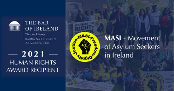 Bar of Ireland 2021 Human Rights Award  goes to MASI – Movement of Asylum Seekers in Ireland