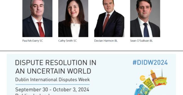 Dispute Resolution in an Uncertain World | 5 Reasons Why Members of The Bar should attend Dublin International Disputes Week (DIDW)