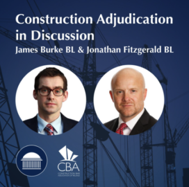 Construction Adjudication in Discussion with James Burke BL and Jonathan Fitzgerald BL